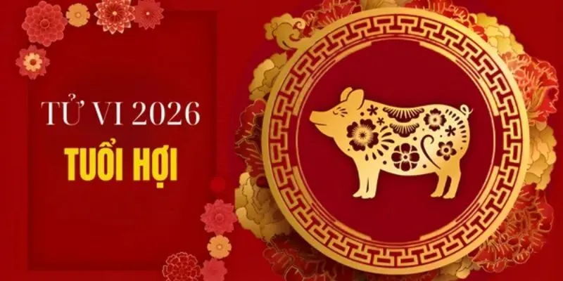 Tài lộc của người tuổi Hợi năm 2026