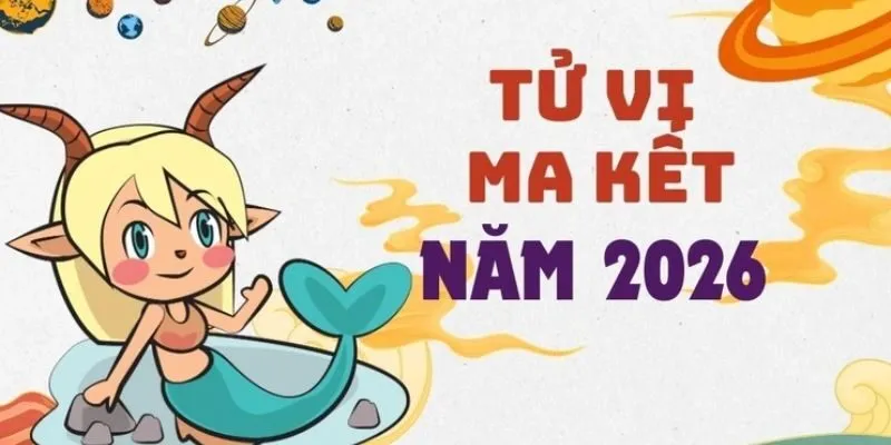 Tử Vi Cung Ma Kết Hé Lộ Vận Mệnh May Mắn Trong Năm 2026