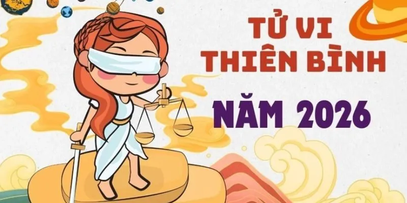 Tử Vi Cung Thiên Bình Năm 2026 Chi Tiết Và Đầy Đủ Nhất