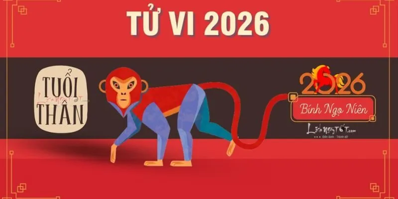 Tử Vi Tuổi Thân 2026 - Luận Giải Chi Tiết Tốt Xấu Năm Nay