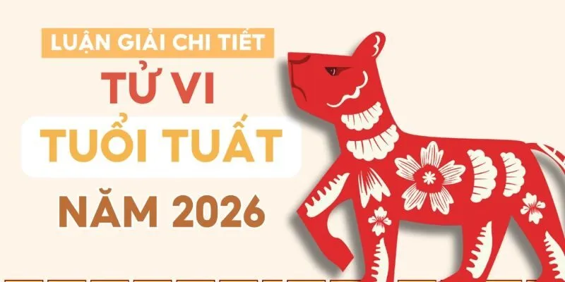Tử Vi Tuổi Tuất 2026 - Luận Giải Chi Tiết Chuẩn Xác Nhất