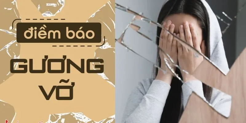 Vỡ Gương Là Điềm Gì? Bật Mí Các Cách Giải Trừ Vận Xui